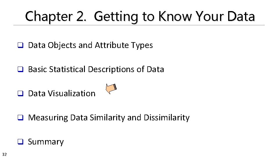 Chapter 2. Getting to Know Your Data 32 q Data Objects and Attribute Types