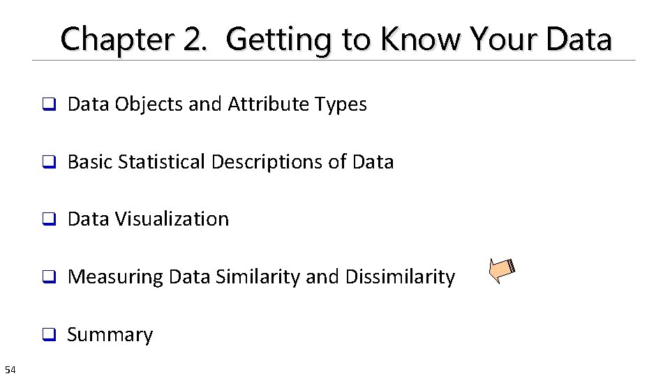 Chapter 2. Getting to Know Your Data 54 q Data Objects and Attribute Types