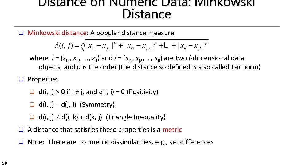 Distance on Numeric Data: Minkowski Distance q Minkowski distance: A popular distance measure where