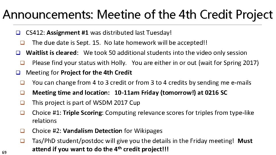 Announcements: Meetine of the 4 th Credit Project CS 412: Assignment #1 was distributed