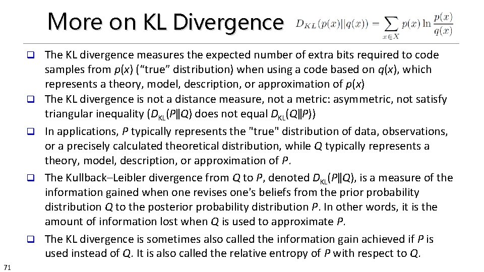 More on KL Divergence q q q 71 The KL divergence measures the expected