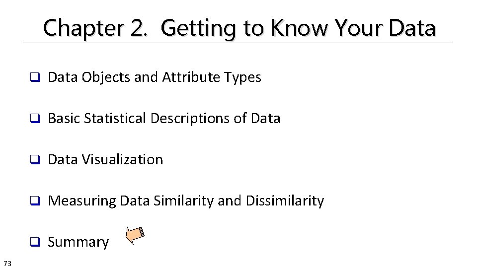 Chapter 2. Getting to Know Your Data 73 q Data Objects and Attribute Types