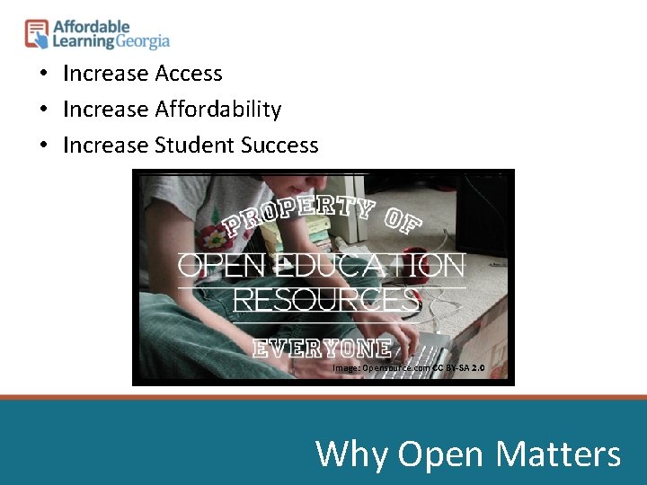  • Increase Access • Increase Affordability • Increase Student Success Image: Opensource. com