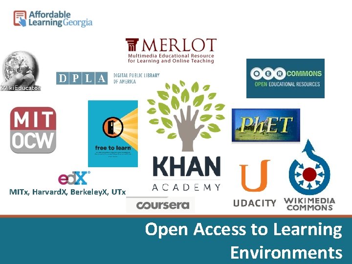 MITx, Harvard. X, Berkeley. X, UTx Open Access to Learning Environments 
