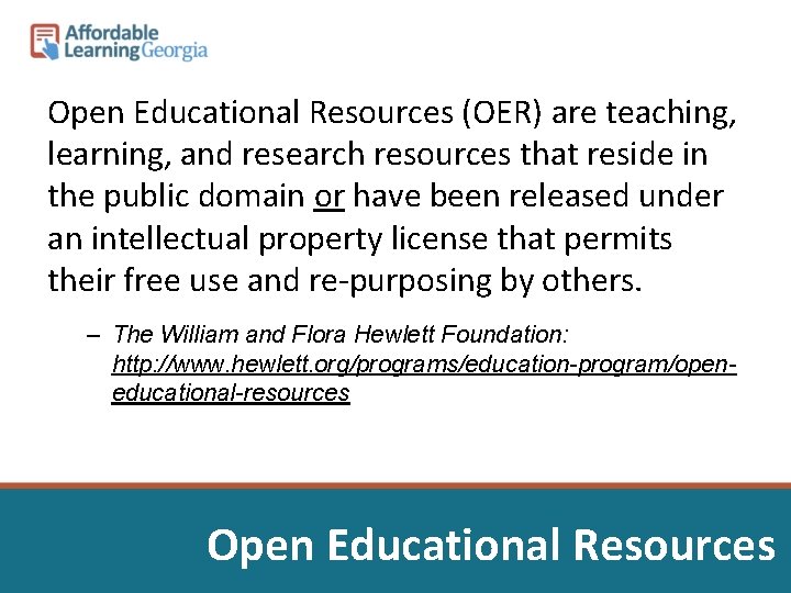 Open Educational Resources (OER) are teaching, learning, and research resources that reside in the