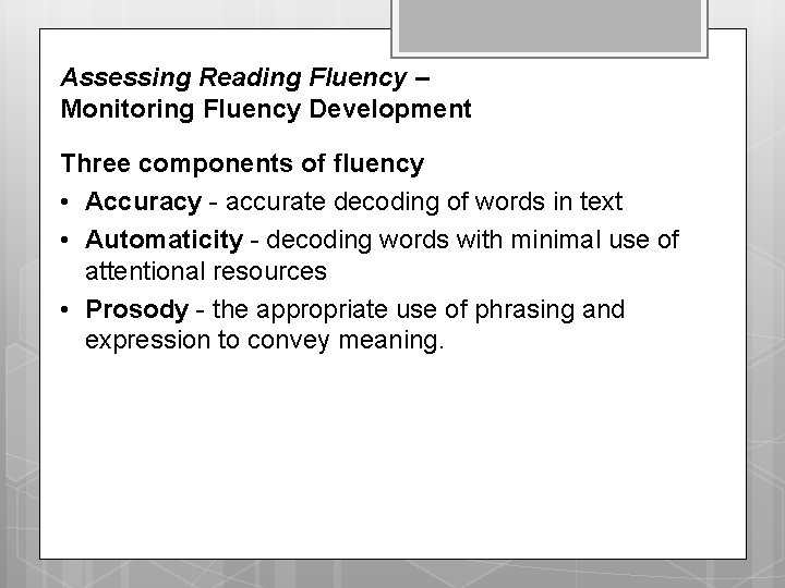 Assessing Reading Fluency – Monitoring Fluency Development Three components of fluency • Accuracy - Assessing Reading Fluency – Monitoring Fluency Development Three components of fluency • Accuracy -