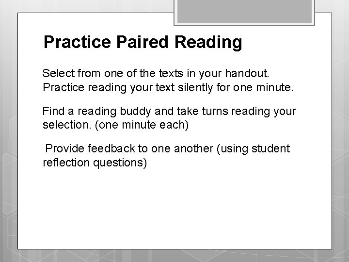 Practice Paired Reading Select from one of the texts in your handout. Practice reading Practice Paired Reading Select from one of the texts in your handout. Practice reading