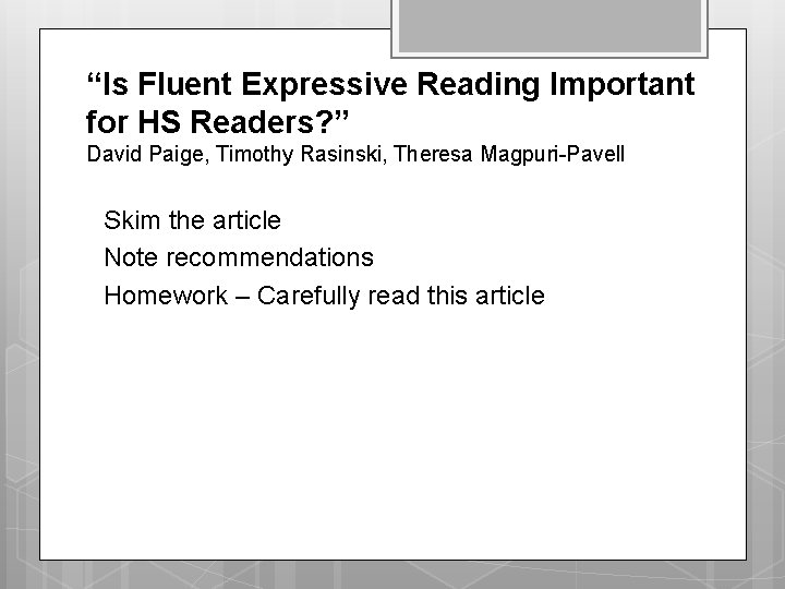 “Is Fluent Expressive Reading Important for HS Readers? ” David Paige, Timothy Rasinski, Theresa “Is Fluent Expressive Reading Important for HS Readers? ” David Paige, Timothy Rasinski, Theresa