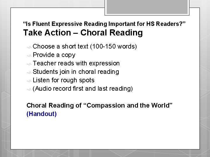 “Is Fluent Expressive Reading Important for HS Readers? ” Take Action – Choral Reading “Is Fluent Expressive Reading Important for HS Readers? ” Take Action – Choral Reading