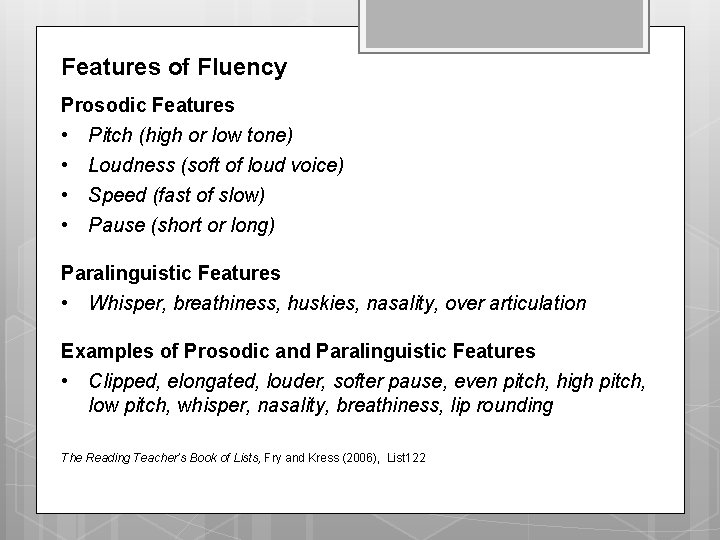 Features of Fluency Prosodic Features • Pitch (high or low tone) • Loudness (soft Features of Fluency Prosodic Features • Pitch (high or low tone) • Loudness (soft