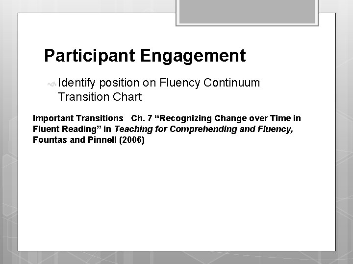 Participant Engagement Identify position on Fluency Continuum Transition Chart Important Transitions Ch. 7 “Recognizing Participant Engagement Identify position on Fluency Continuum Transition Chart Important Transitions Ch. 7 “Recognizing