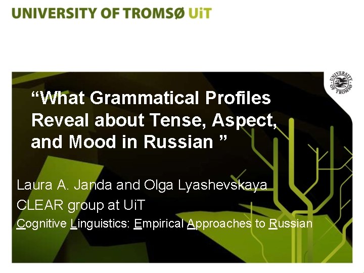 “What Grammatical Profiles Reveal about Tense, Aspect, and Mood in Russian ” Laura A.