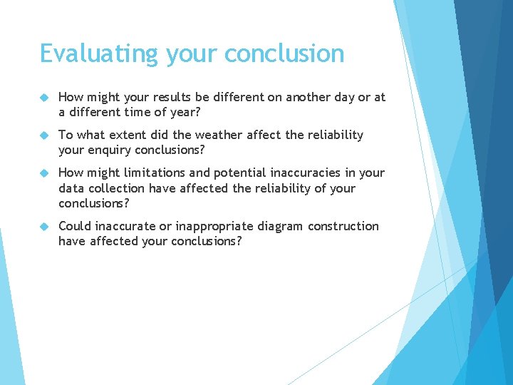 Evaluating your conclusion How might your results be different on another day or at