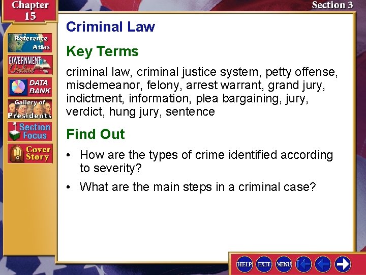 Criminal Law Key Terms criminal law, criminal justice system, petty offense, misdemeanor, felony, arrest