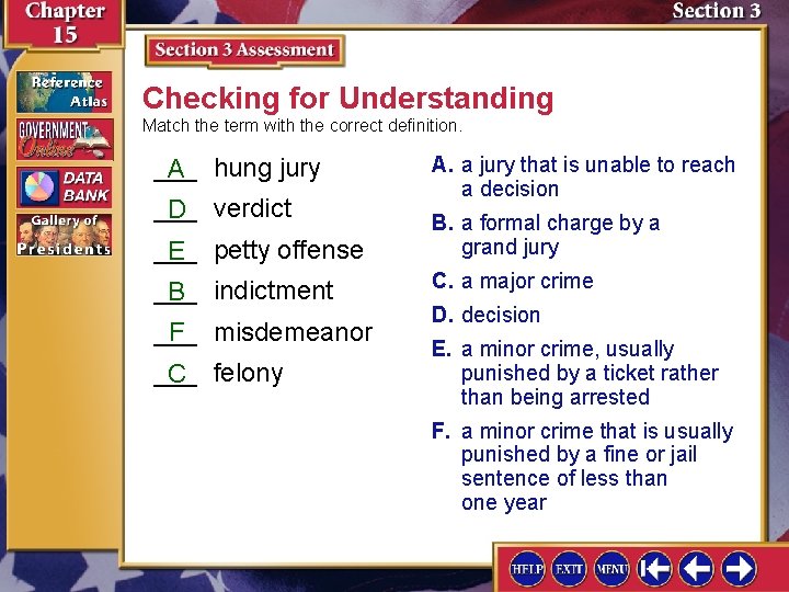 Checking for Understanding Match the term with the correct definition. ___ A hung jury