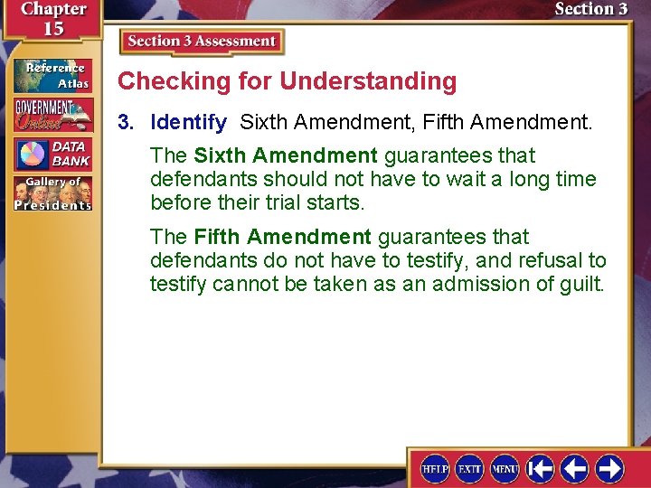 Checking for Understanding 3. Identify Sixth Amendment, Fifth Amendment. The Sixth Amendment guarantees that