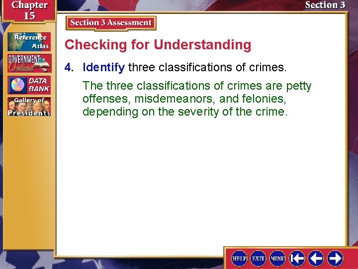 Checking for Understanding 4. Identify three classifications of crimes. The three classifications of crimes