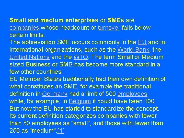 Small and medium enterprises or SMEs are companies whose headcount or turnover falls below