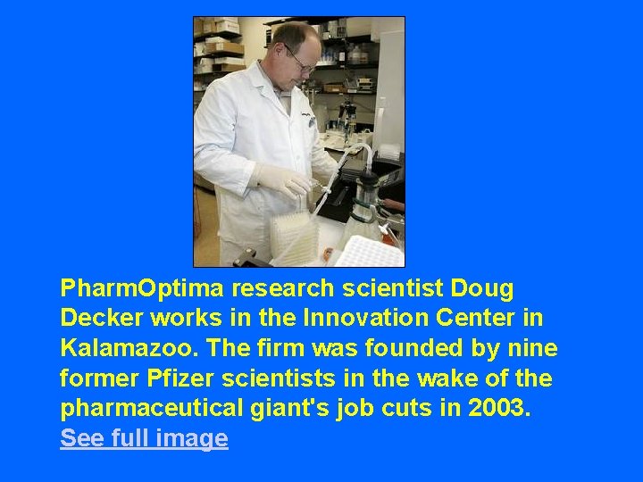 Pharm. Optima research scientist Doug Decker works in the Innovation Center in Kalamazoo. The