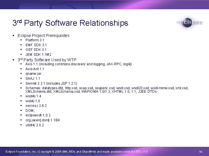 3 rd Party Software Relationships § Eclipse Project Prerequisites § § Platform 3. 1