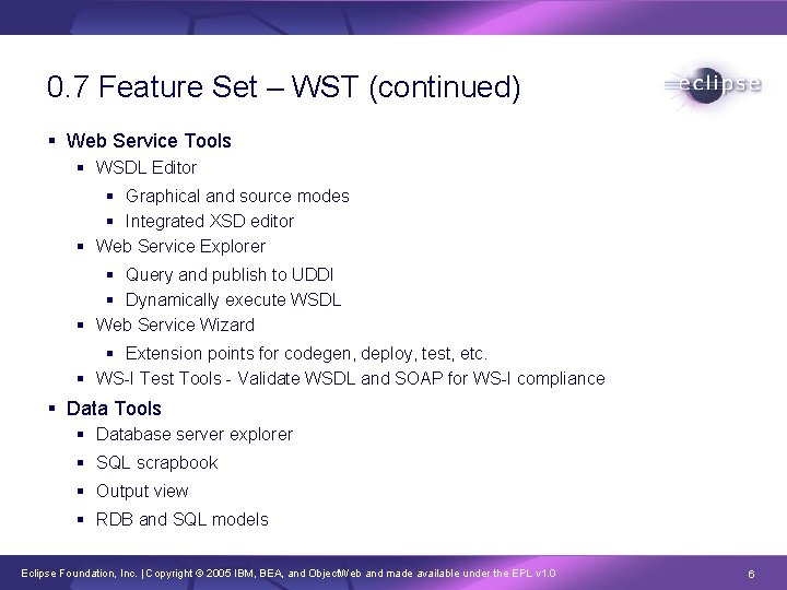 0. 7 Feature Set – WST (continued) § Web Service Tools § WSDL Editor