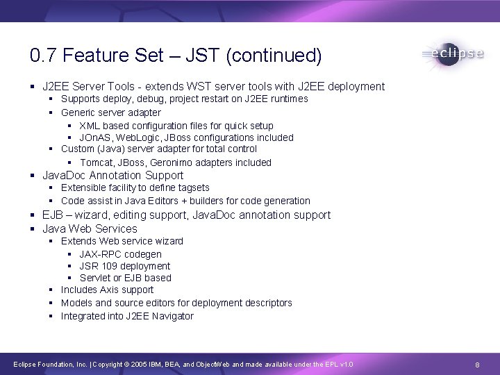 0. 7 Feature Set – JST (continued) § J 2 EE Server Tools -