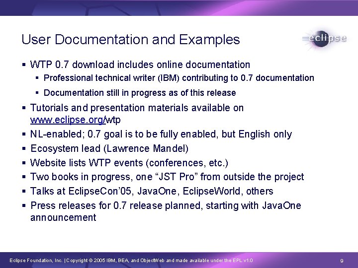 User Documentation and Examples § WTP 0. 7 download includes online documentation § Professional