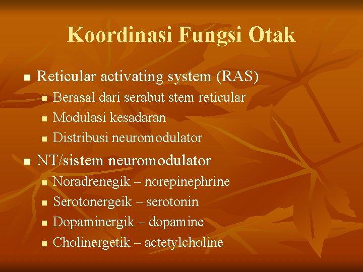 Koordinasi Fungsi Otak n Reticular activating system (RAS) n n Berasal dari serabut stem