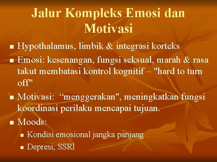 Jalur Kompleks Emosi dan Motivasi n n Hypothalamus, limbik & integrasi korteks Emosi: kesenangan,