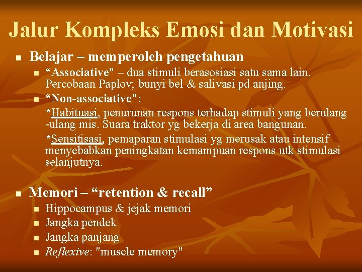 Jalur Kompleks Emosi dan Motivasi n Belajar – memperoleh pengetahuan n “Associative” – dua