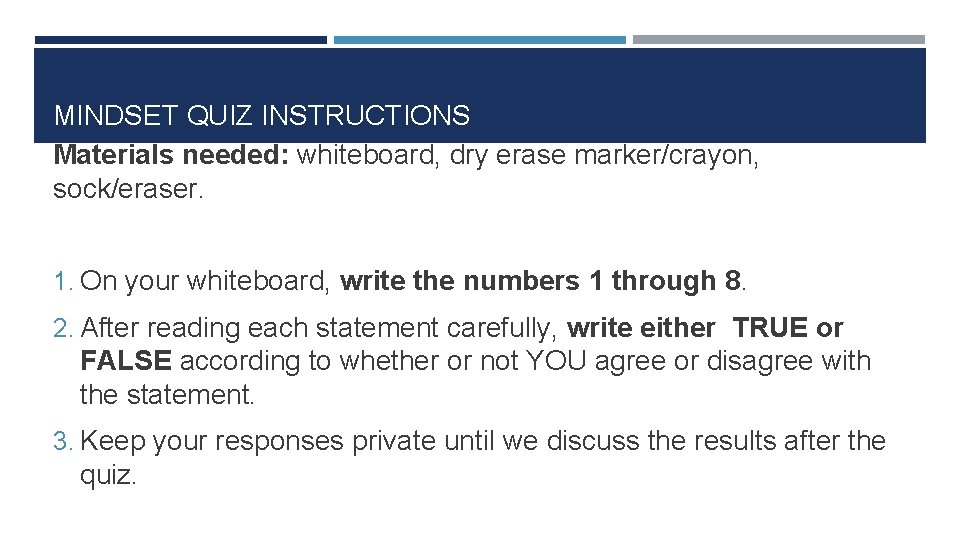 MINDSET QUIZ INSTRUCTIONS Materials needed: whiteboard, dry erase marker/crayon, sock/eraser. 1. On your whiteboard,