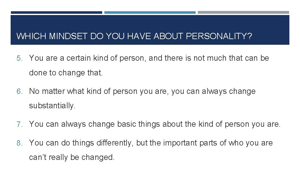 WHICH MINDSET DO YOU HAVE ABOUT PERSONALITY? 5. You are a certain kind of