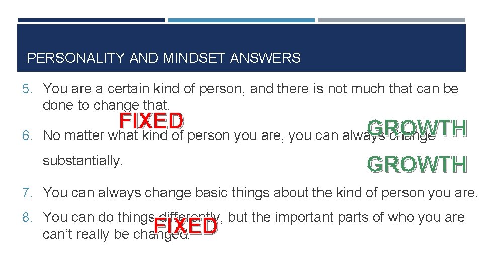 PERSONALITY AND MINDSET ANSWERS 5. You are a certain kind of person, and there