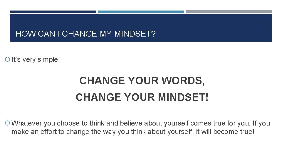 HOW CAN I CHANGE MY MINDSET? It’s very simple: CHANGE YOUR WORDS, CHANGE YOUR