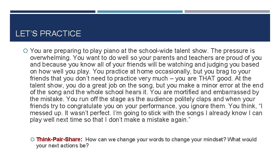 LET’S PRACTICE You are preparing to play piano at the school-wide talent show. The