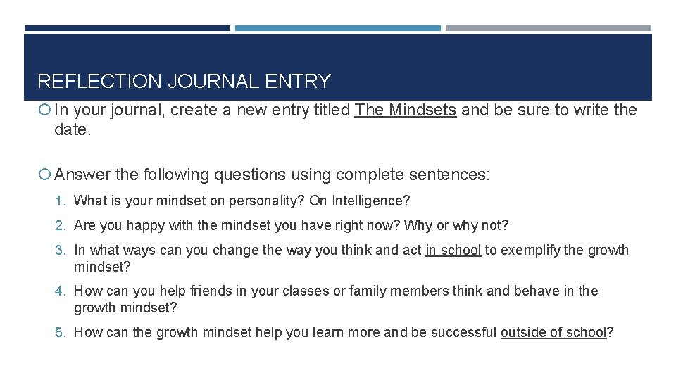 REFLECTION JOURNAL ENTRY In your journal, create a new entry titled The Mindsets and