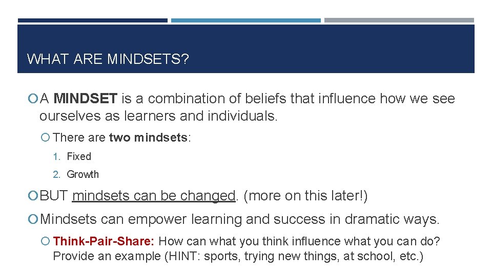 WHAT ARE MINDSETS? A MINDSET is a combination of beliefs that influence how we