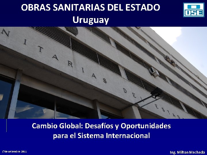 OBRAS SANITARIAS DEL ESTADO Uruguay Cambio Global: Desafíos y Oportunidades para el Sistema Internacional