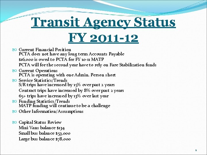 Transit Agency Status FY 2011 -12 Current Financial Position PCTA does not have any