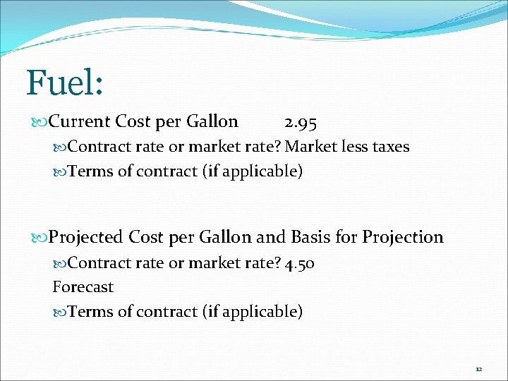 Fuel: Current Cost per Gallon 2. 95 Contract rate or market rate? Market less