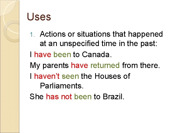 Uses Actions or situations that happened at an unspecified time in the past: I