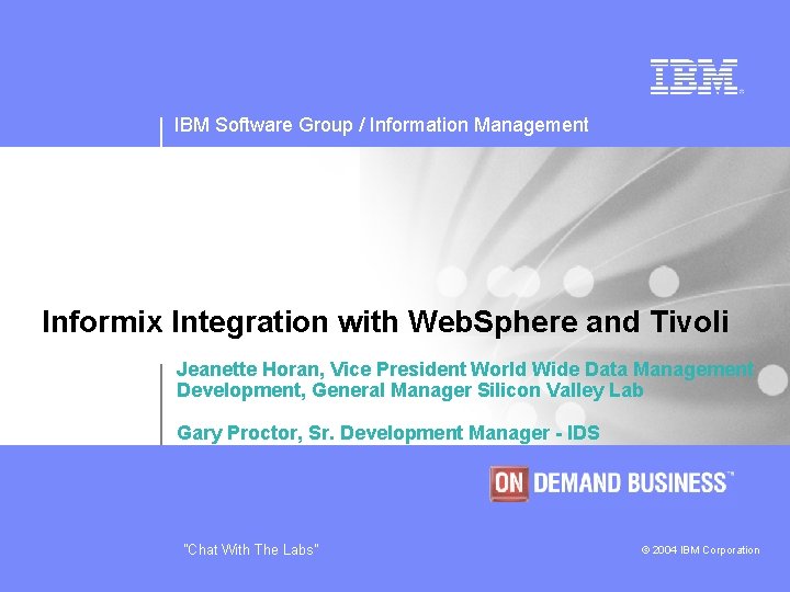 IBM Software Group / Information Management Informix Integration with Web. Sphere and Tivoli Jeanette
