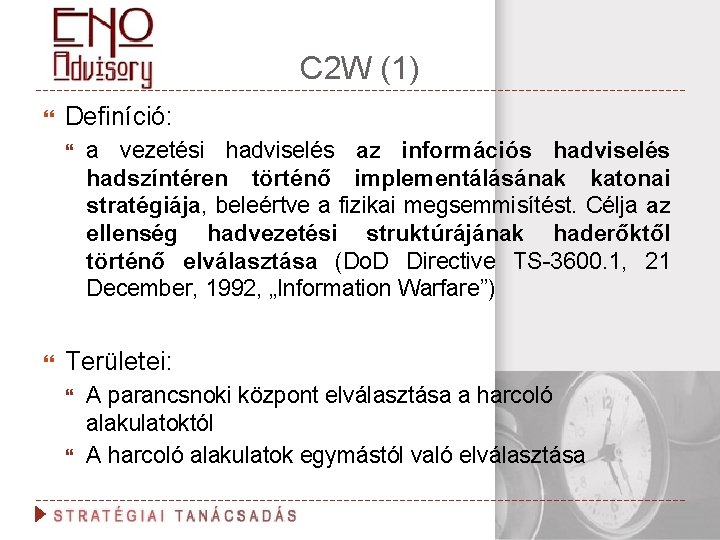 C 2 W (1) Definíció: a vezetési hadviselés az információs hadviselés hadszíntéren történő implementálásának