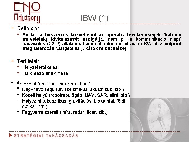 IBW (1) Definíció: Amikor a hírszerzés közvetlenül az operatív tevékenységek (katonai műveletek) kivitelezését szolgálja,