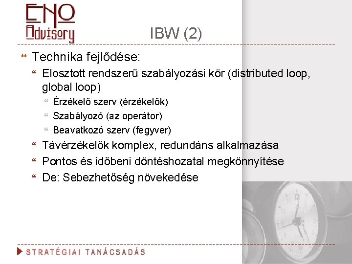 IBW (2) Technika fejlődése: Elosztott rendszerű szabályozási kör (distributed loop, global loop) Érzékelő szerv