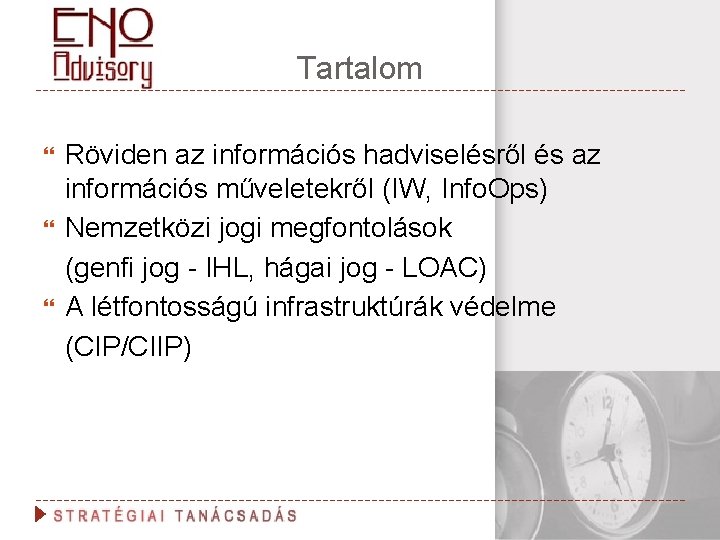 Tartalom Röviden az információs hadviselésről és az információs műveletekről (IW, Info. Ops) Nemzetközi jogi