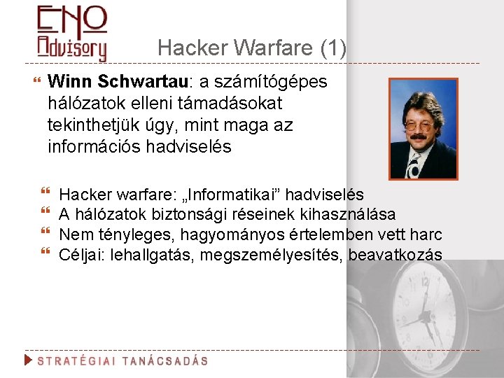 Hacker Warfare (1) Winn Schwartau: a számítógépes hálózatok elleni támadásokat tekinthetjük úgy, mint maga