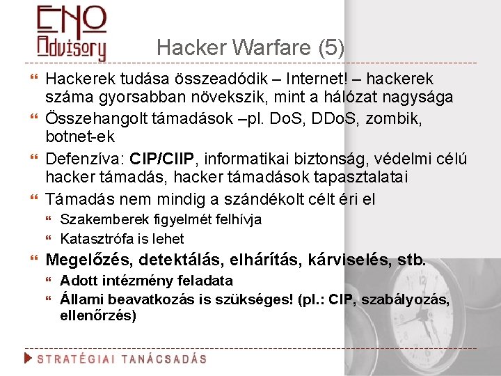 Hacker Warfare (5) Hackerek tudása összeadódik – Internet! – hackerek száma gyorsabban növekszik, mint