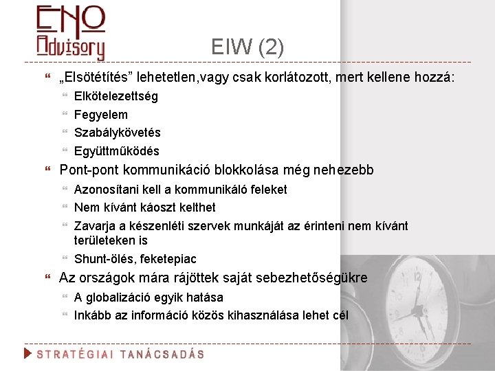 EIW (2) „Elsötétítés” lehetetlen, vagy csak korlátozott, mert kellene hozzá: Pont-pont kommunikáció blokkolása még