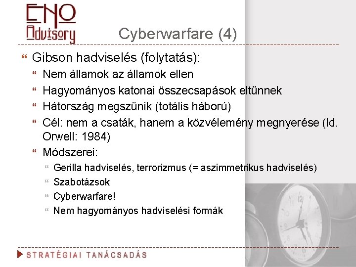 Cyberwarfare (4) Gibson hadviselés (folytatás): Nem államok az államok ellen Hagyományos katonai összecsapások eltűnnek